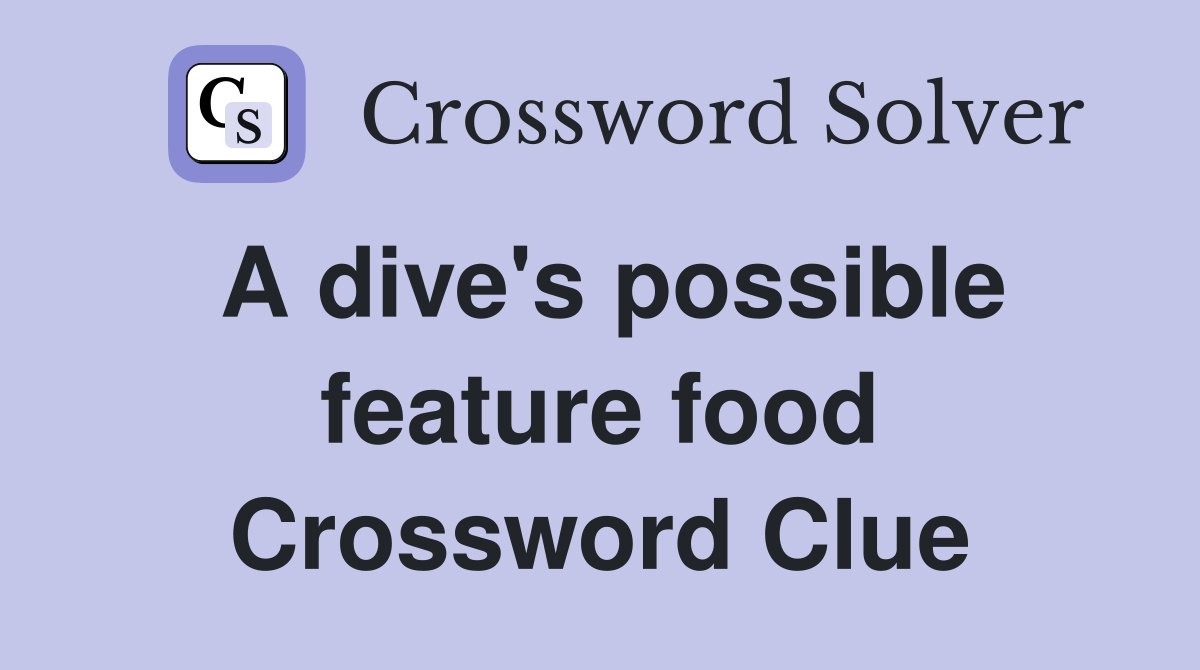 A dive's possible feature food Crossword Clue