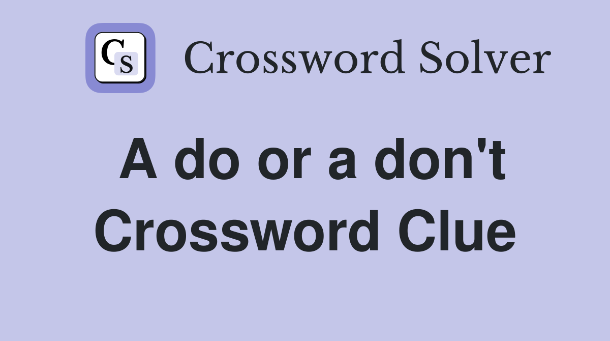 A do or a don't Crossword Clue