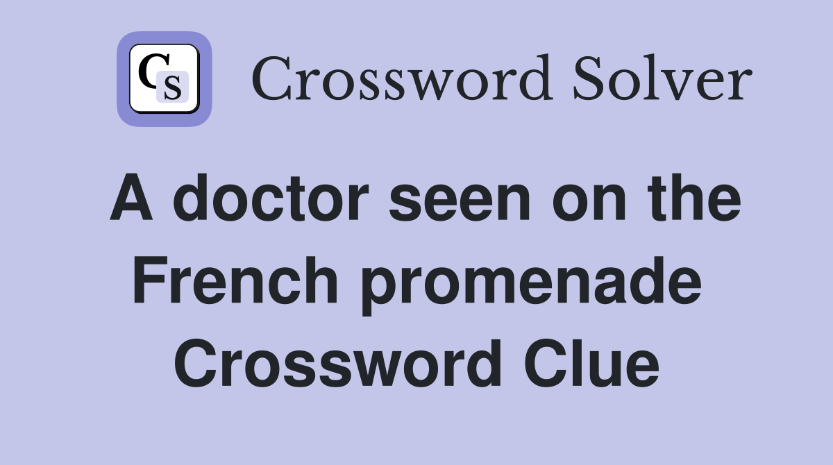 A doctor seen on the French promenade Crossword Clue