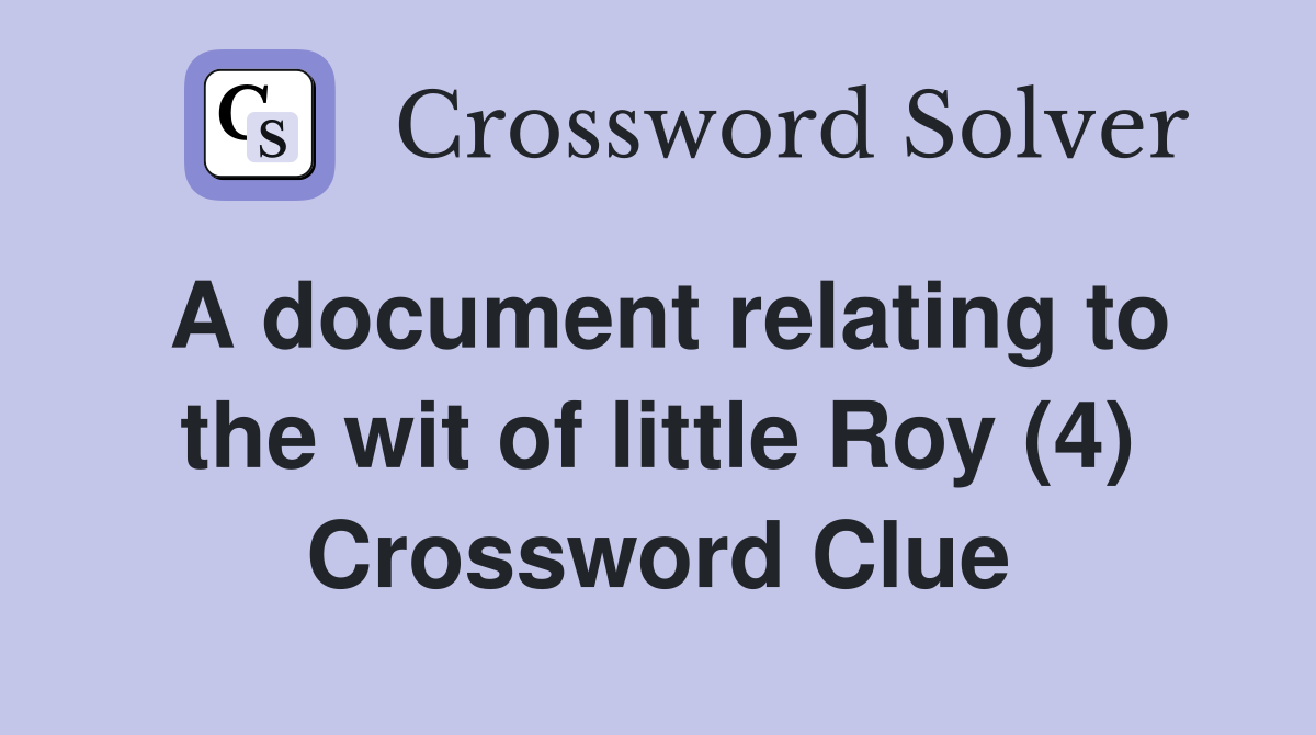 A document relating to the wit of little Roy (4) Crossword Clue