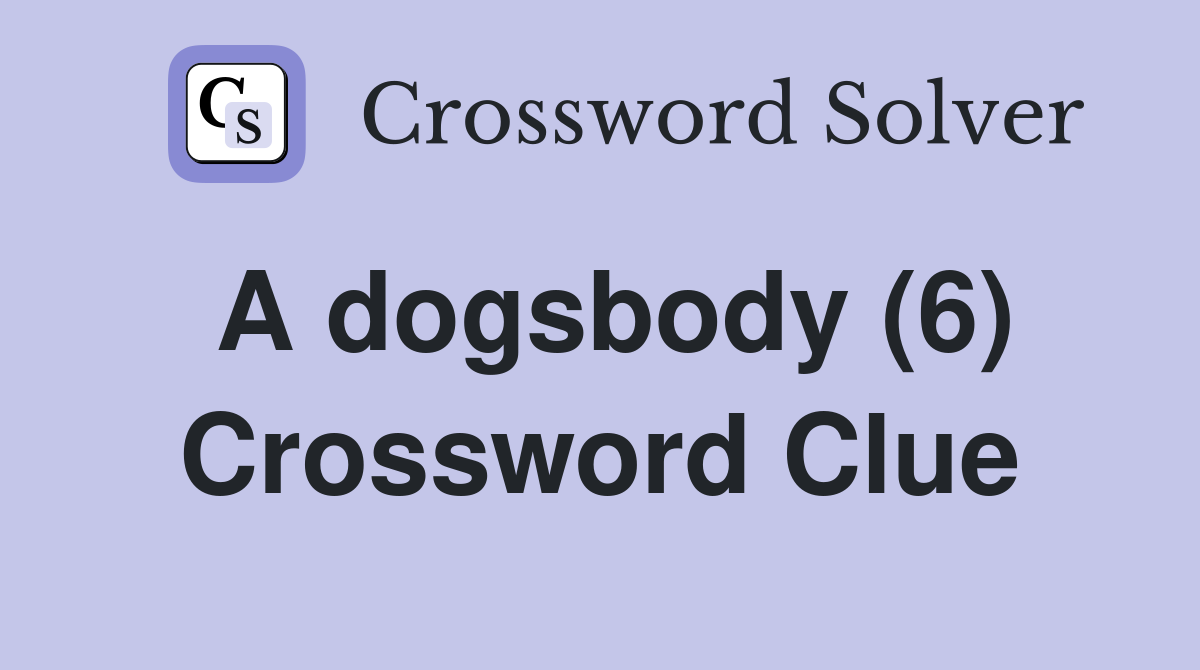 A dogsbody (6) Crossword Clue