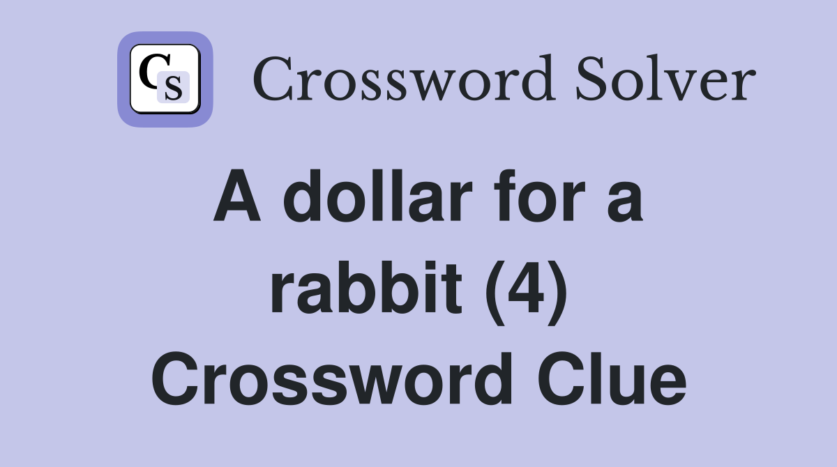 A dollar for a rabbit (4) Crossword Clue