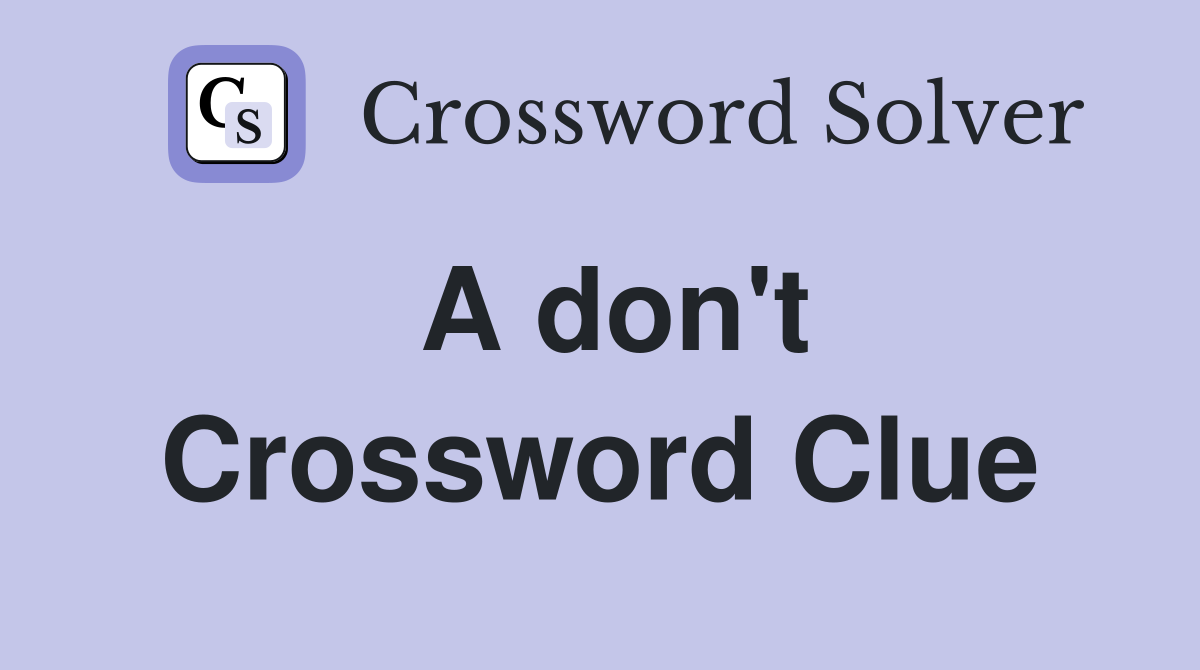 A don't Crossword Clue