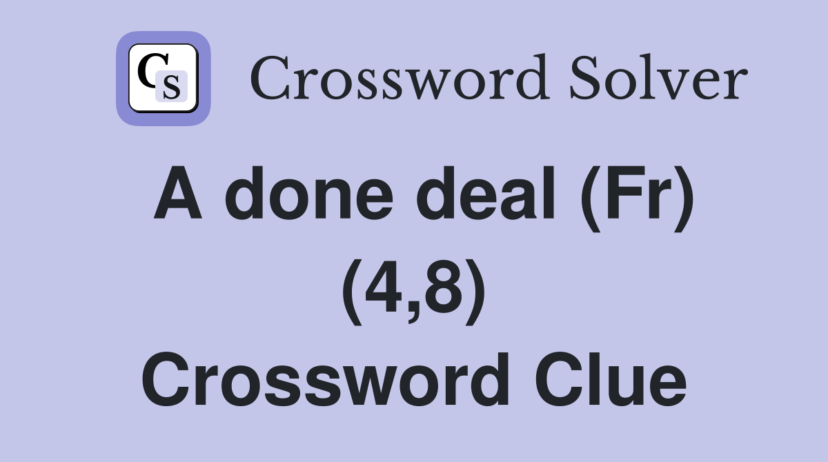 A done deal (Fr) (4,8) Crossword Clue