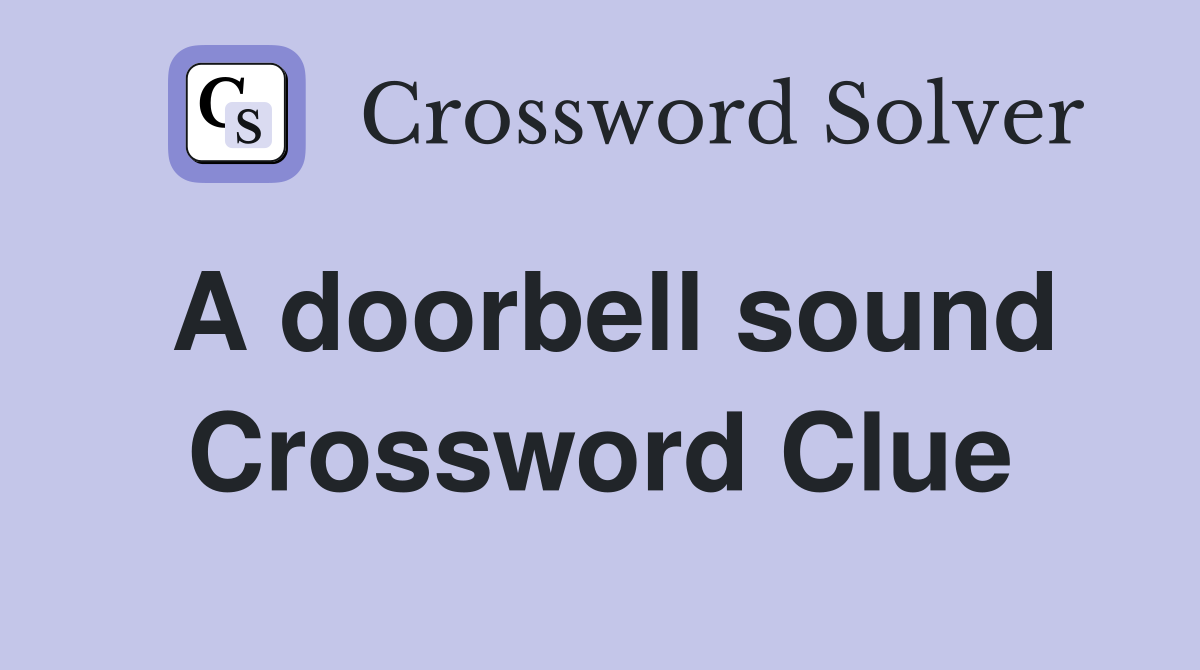 A doorbell sound Crossword Clue