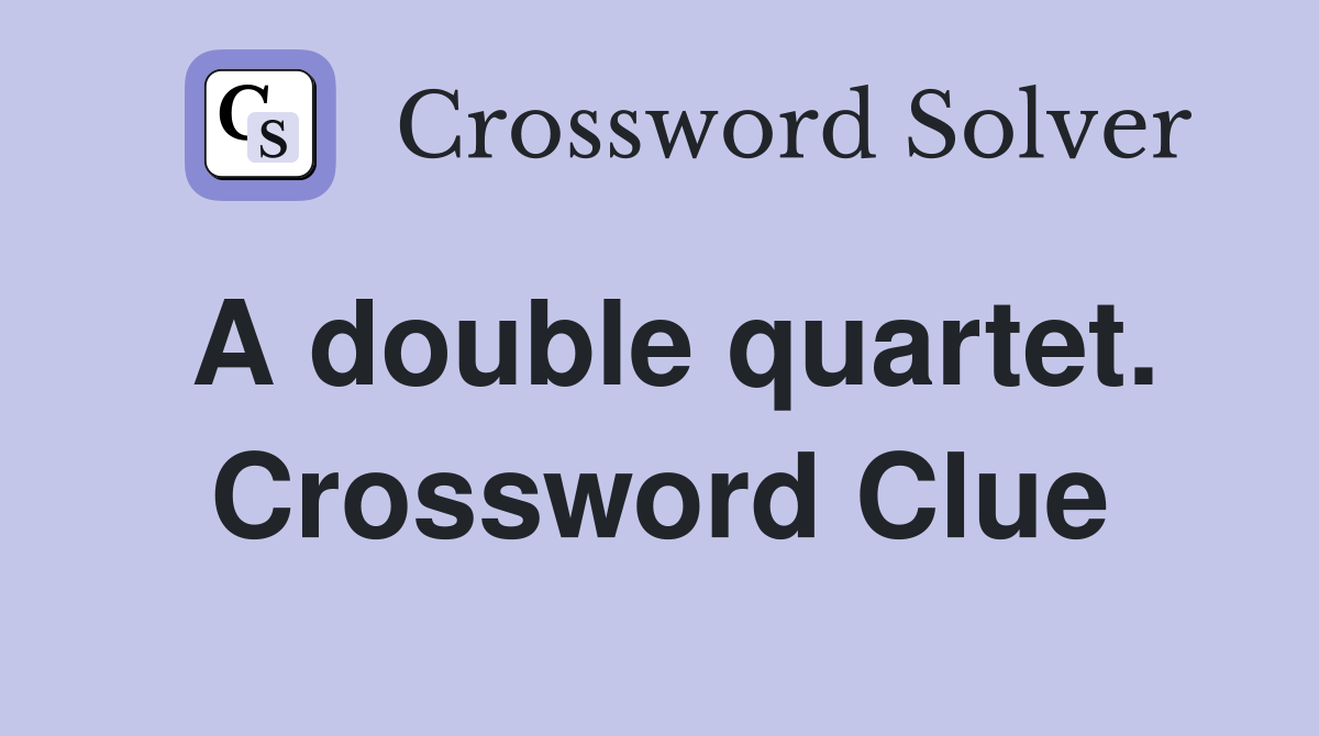 A double quartet. Crossword Clue