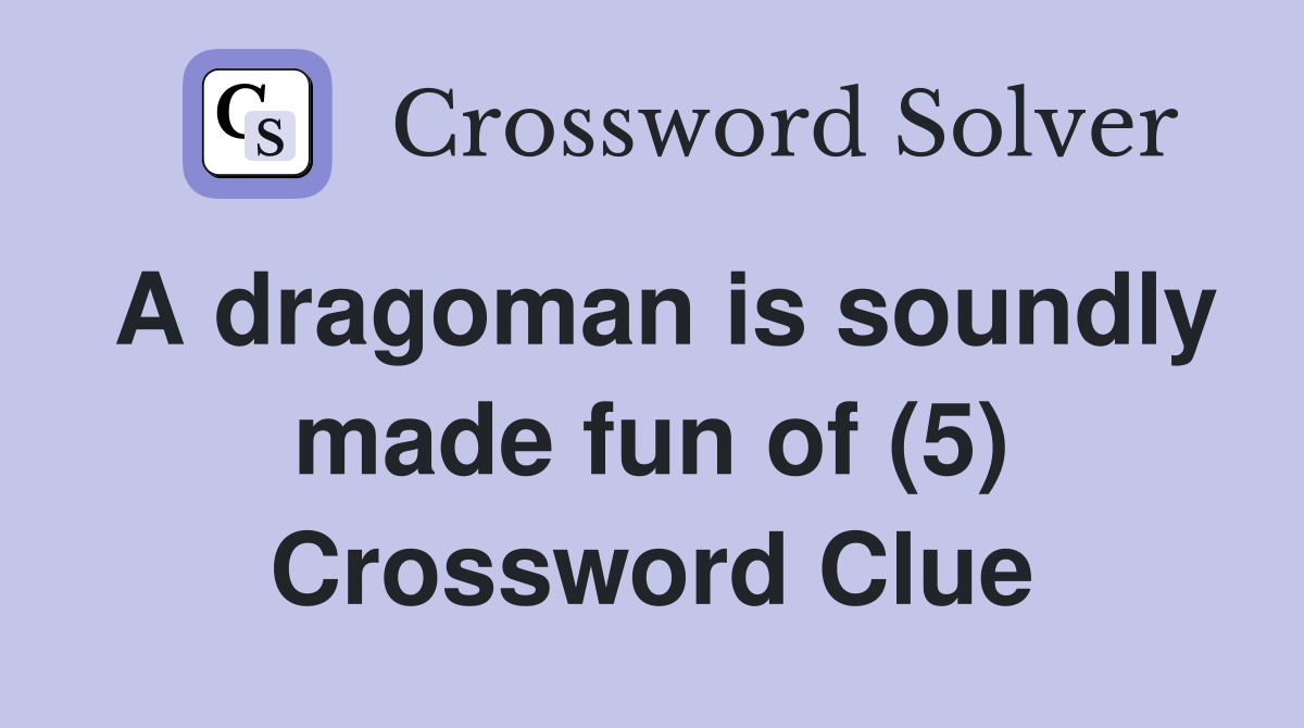 A dragoman is soundly made fun of (5) Crossword Clue