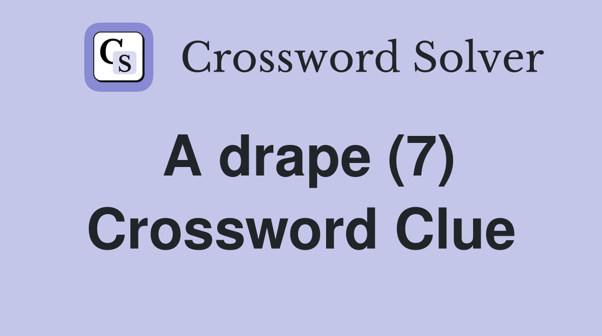 A drape (7) Crossword Clue