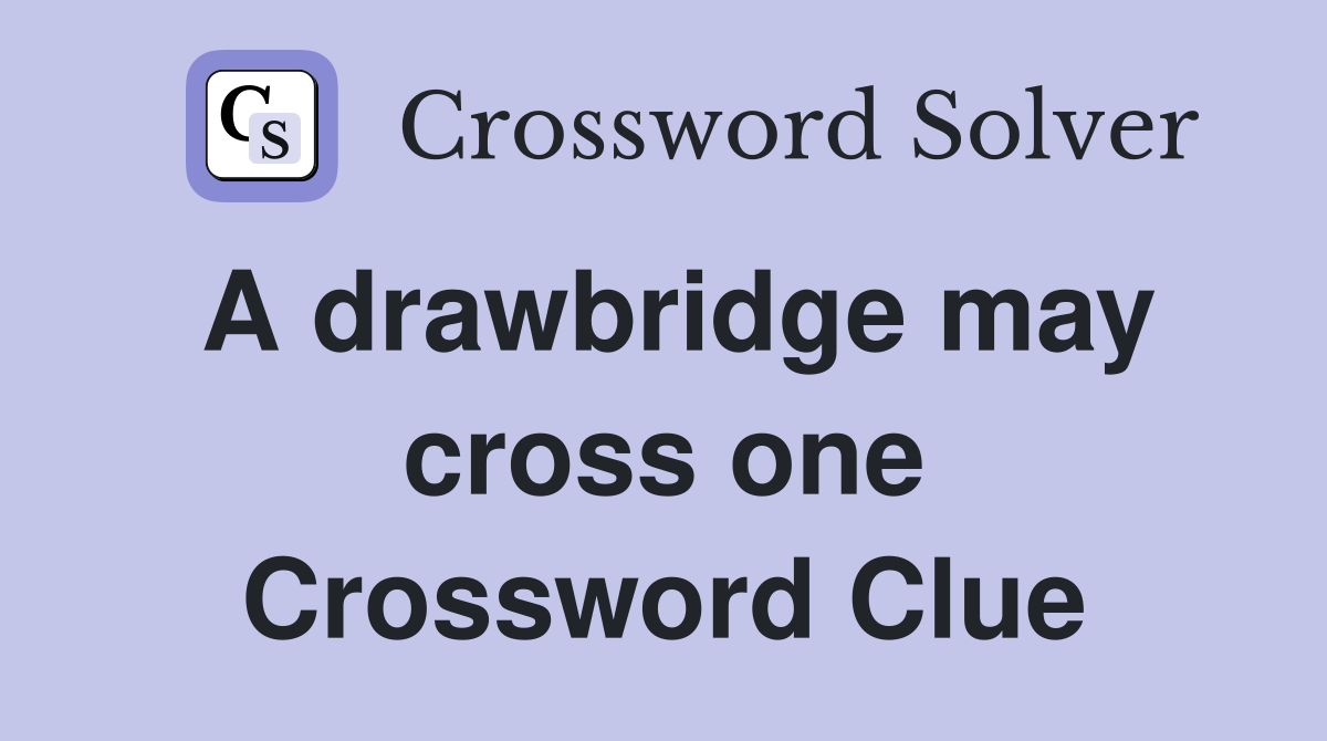 A drawbridge may cross one Crossword Clue