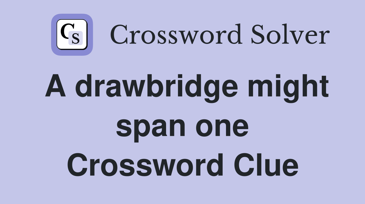 A drawbridge might span one Crossword Clue