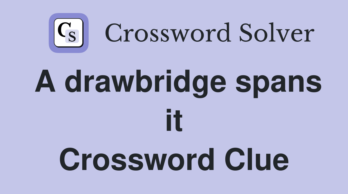 A drawbridge spans it Crossword Clue