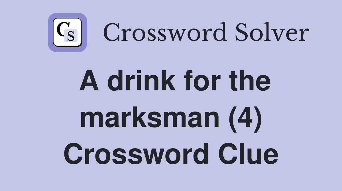 A drink for the marksman (4) Crossword Clue