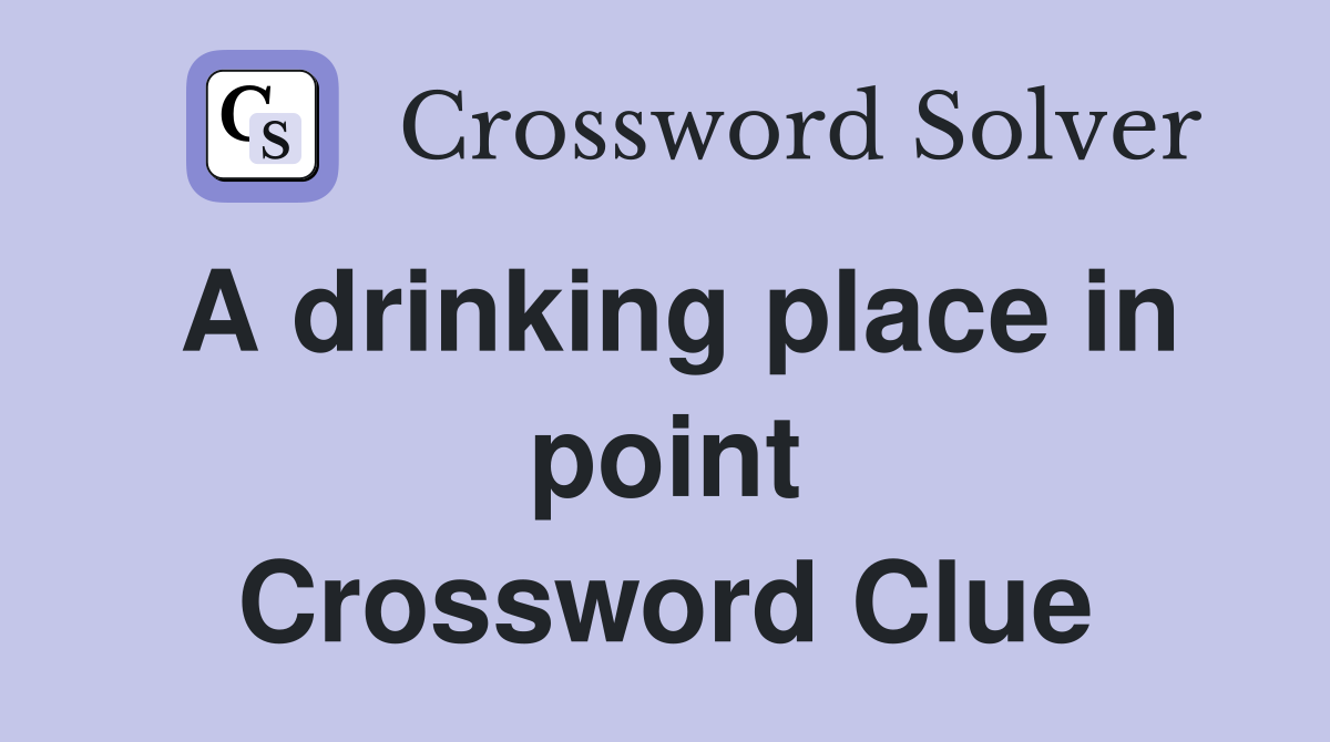 A drinking place in point Crossword Clue