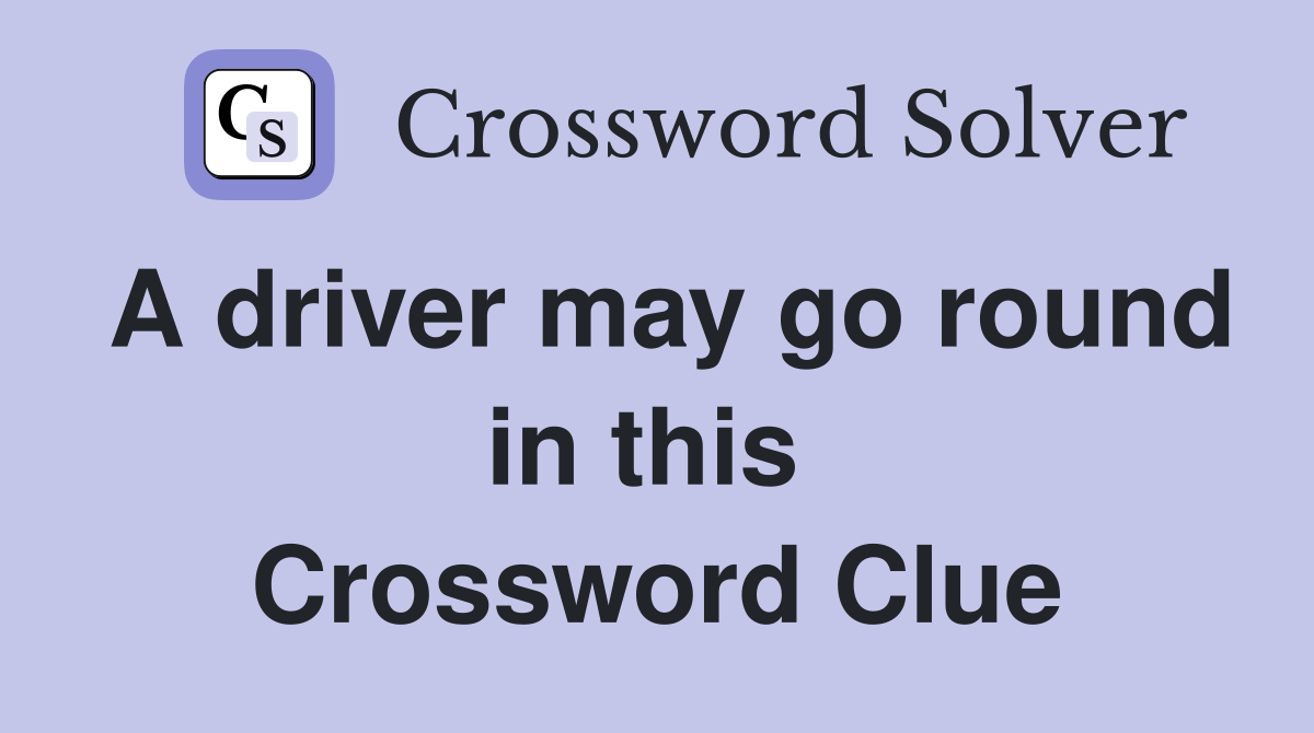 A driver may go round in this  Crossword Clue