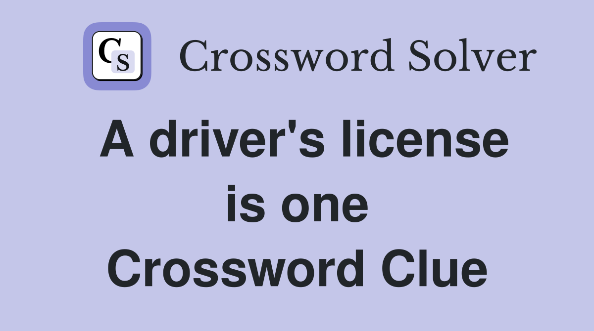 A driver's license is one Crossword Clue