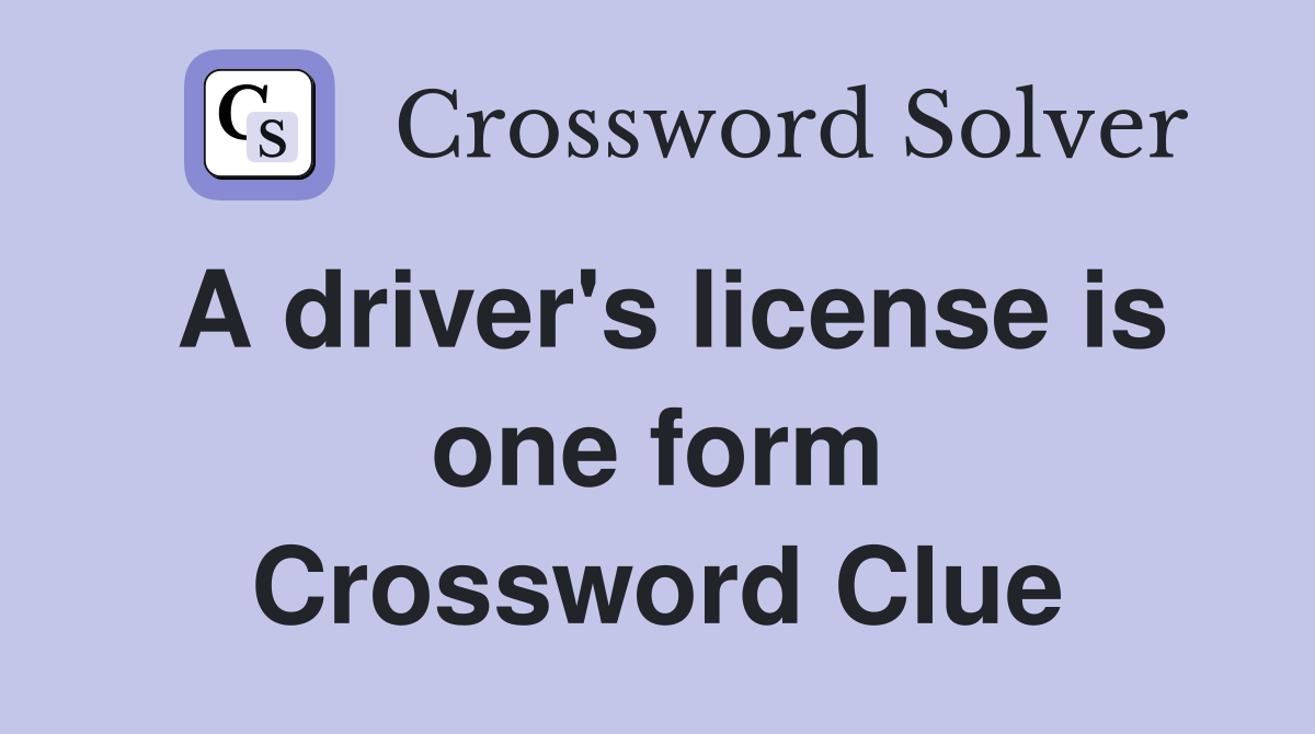 A driver's license is one form Crossword Clue