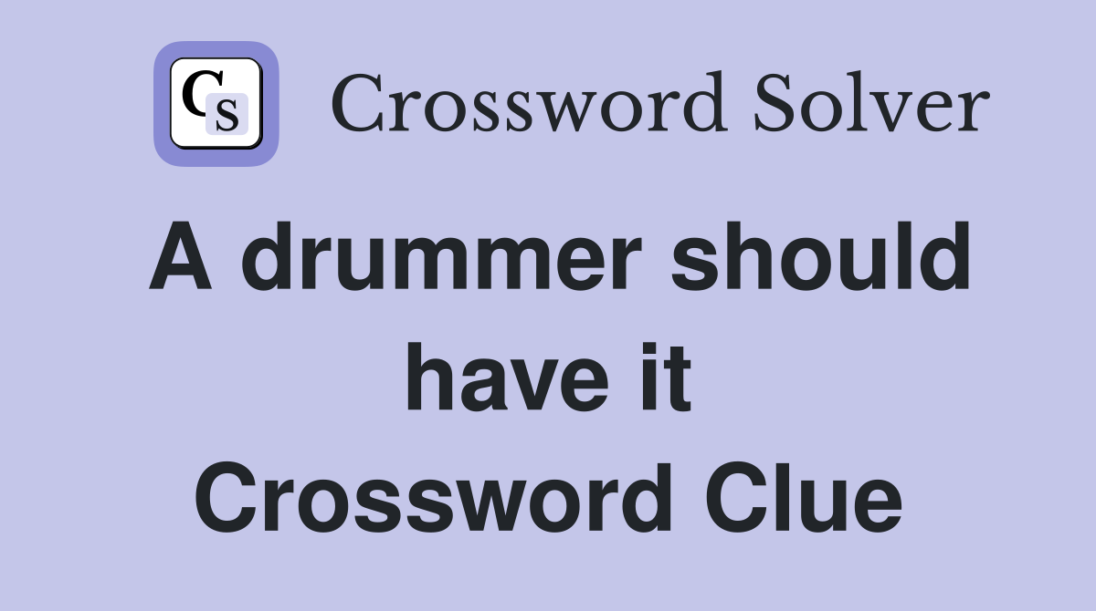 A drummer should have it Crossword Clue