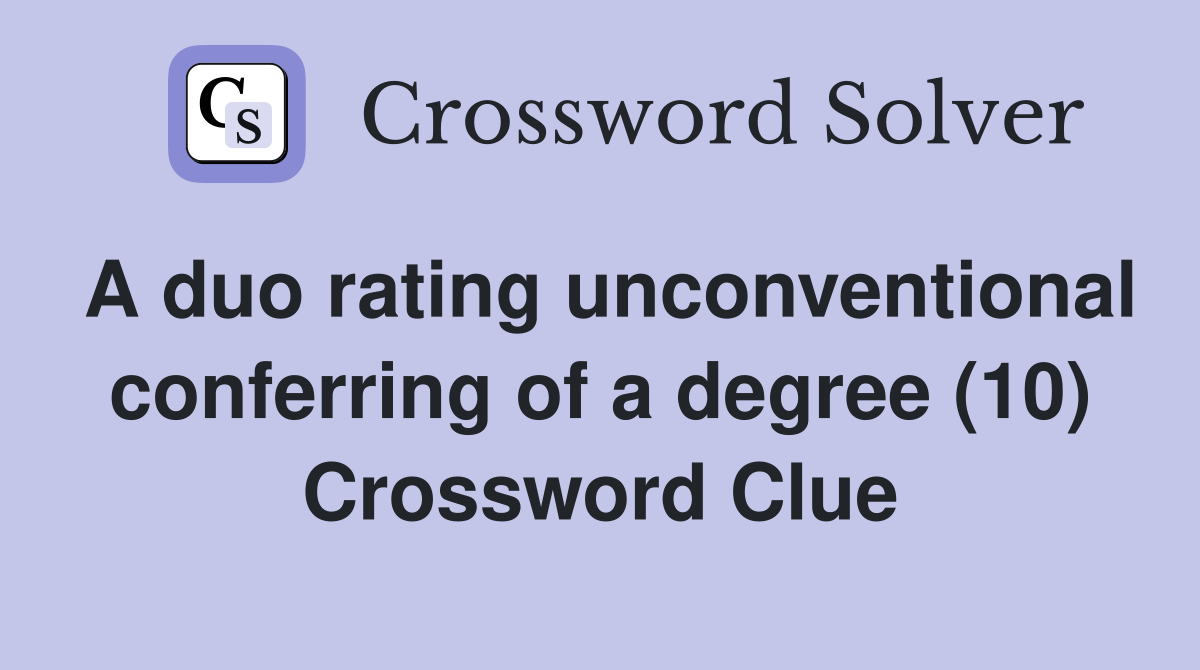 A duo rating unconventional conferring of a degree (10) Crossword Clue