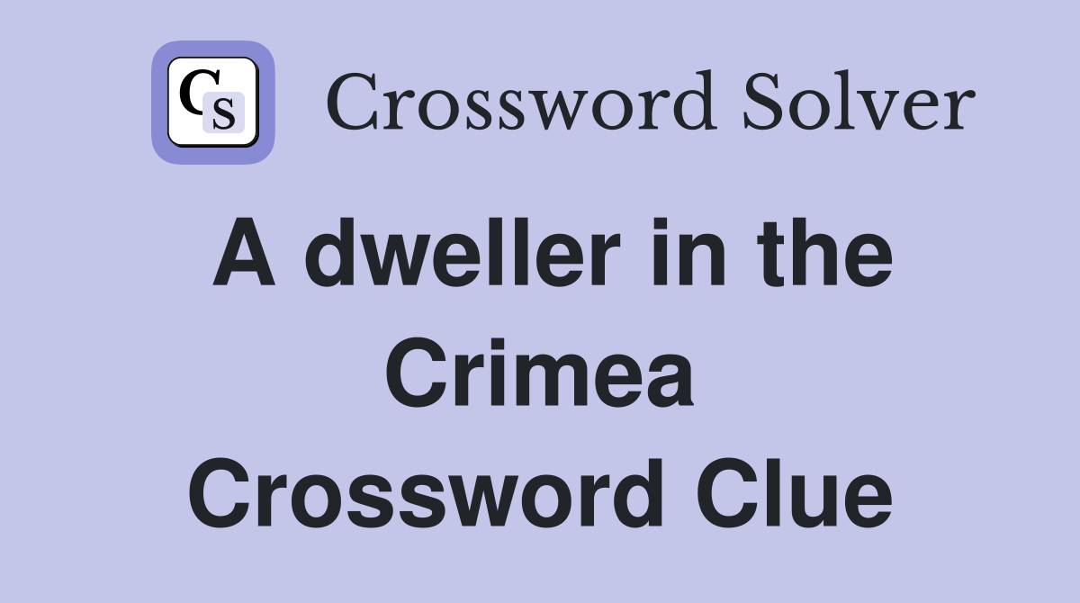 A dweller in the Crimea Crossword Clue