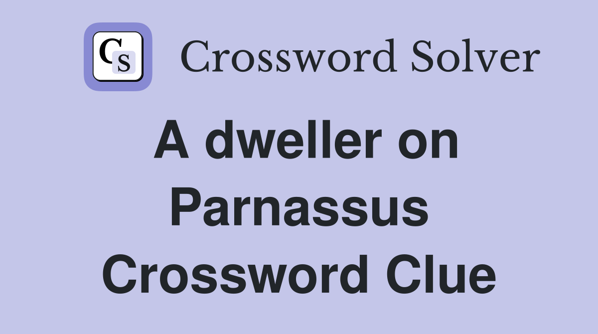 A dweller on Parnassus Crossword Clue