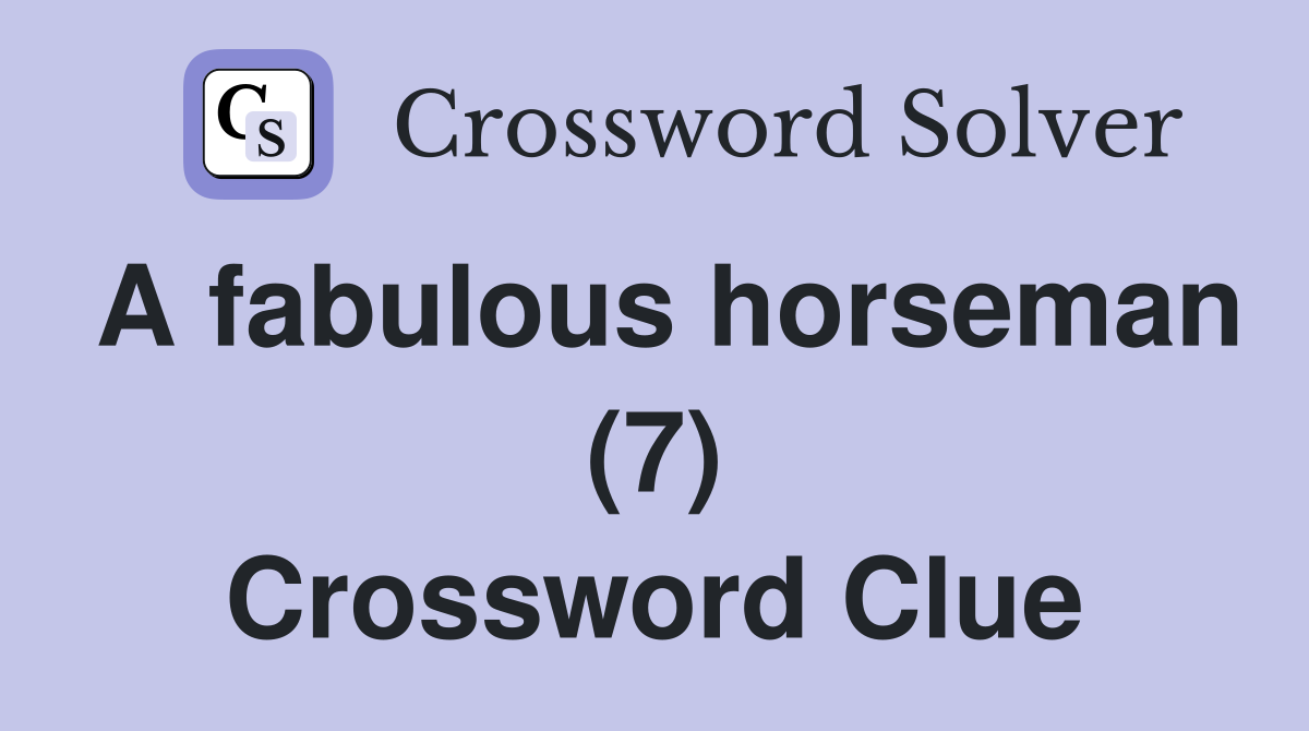 A fabulous horseman (7) Crossword Clue