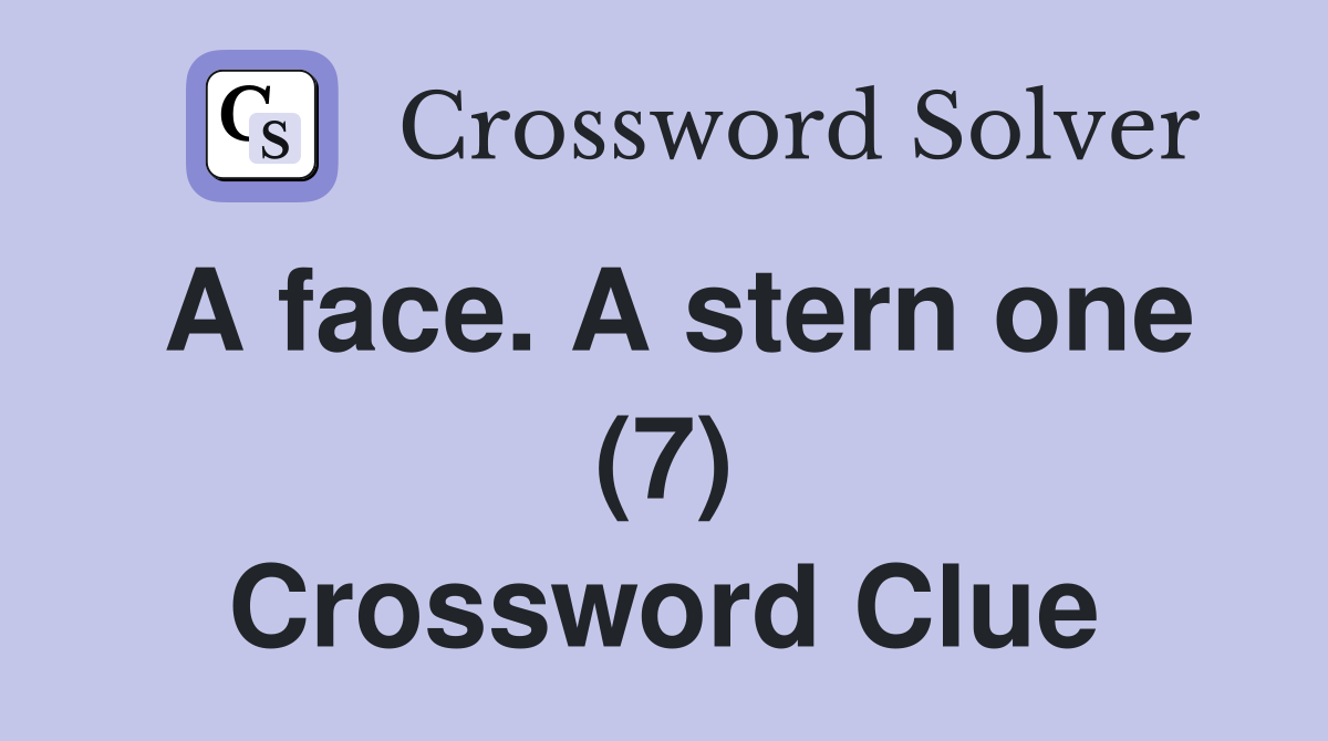 A face. A stern one (7) Crossword Clue