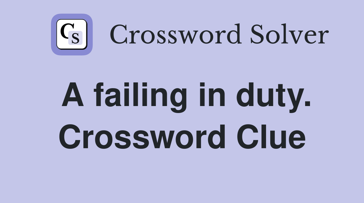 A failing in duty. Crossword Clue
