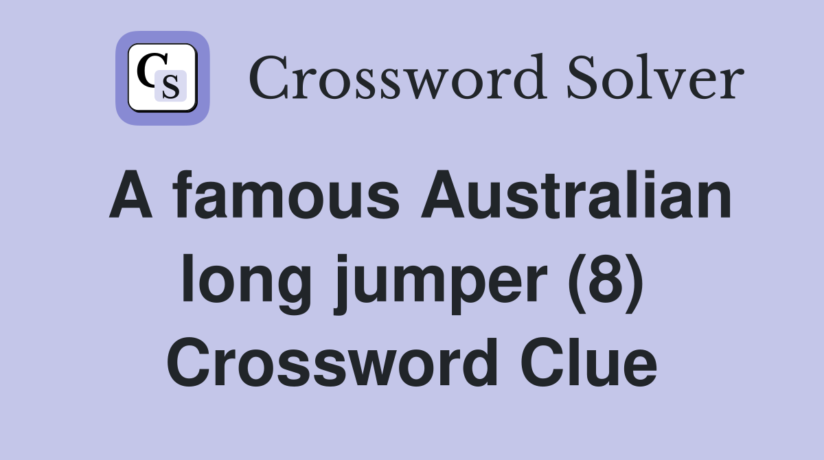 A famous Australian long jumper (8) Crossword Clue