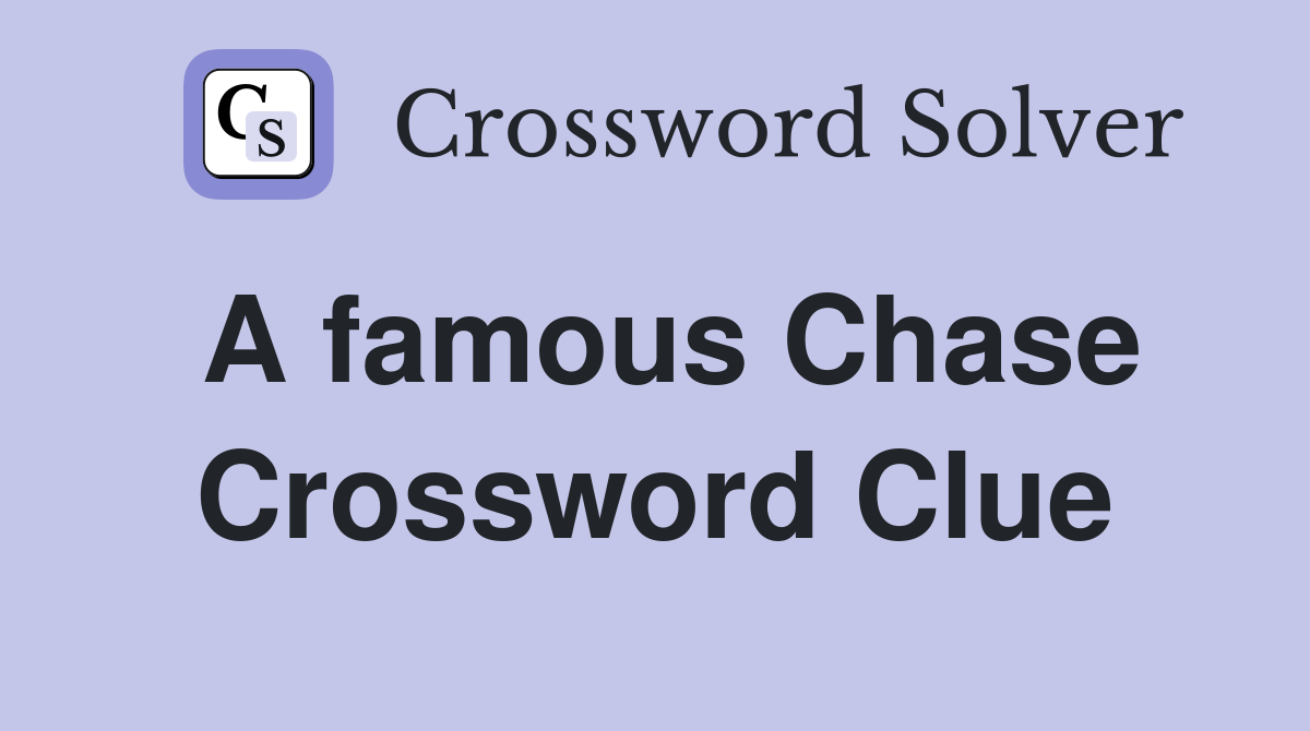 A famous Chase Crossword Clue