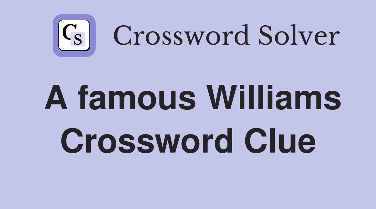 A famous Williams Crossword Clue