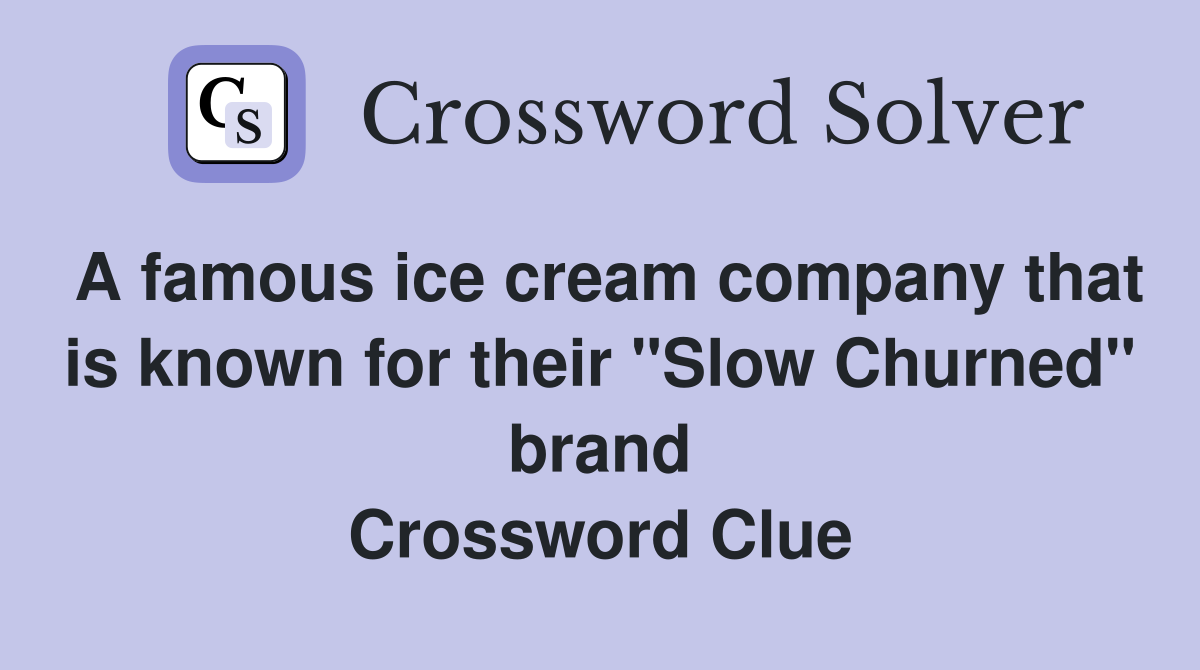 A famous ice cream company that is known for their "Slow Churned" brand Crossword Clue