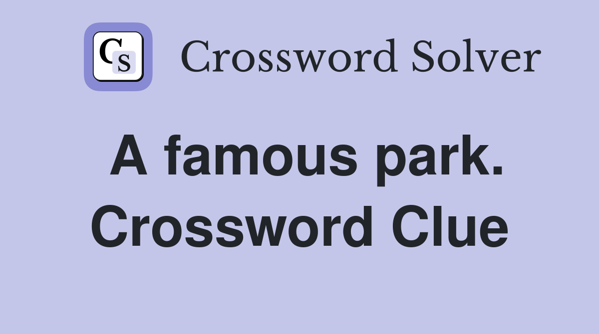 A famous park. Crossword Clue