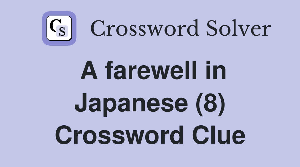 A farewell in Japanese (8) Crossword Clue