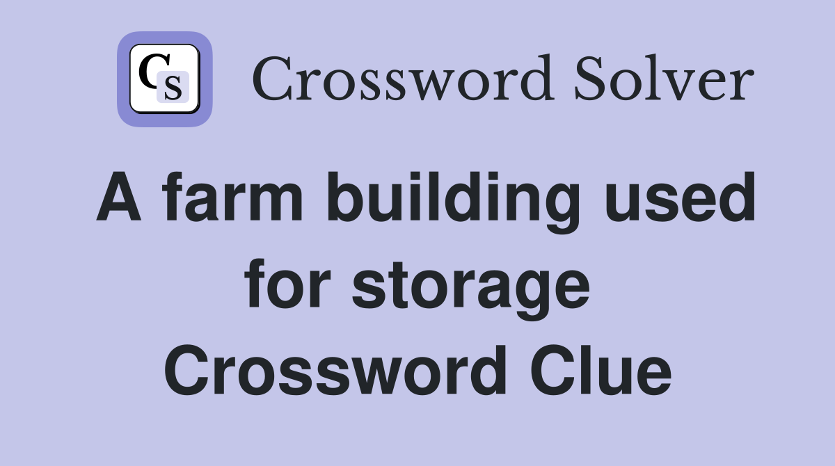 A farm building used for storage Crossword Clue