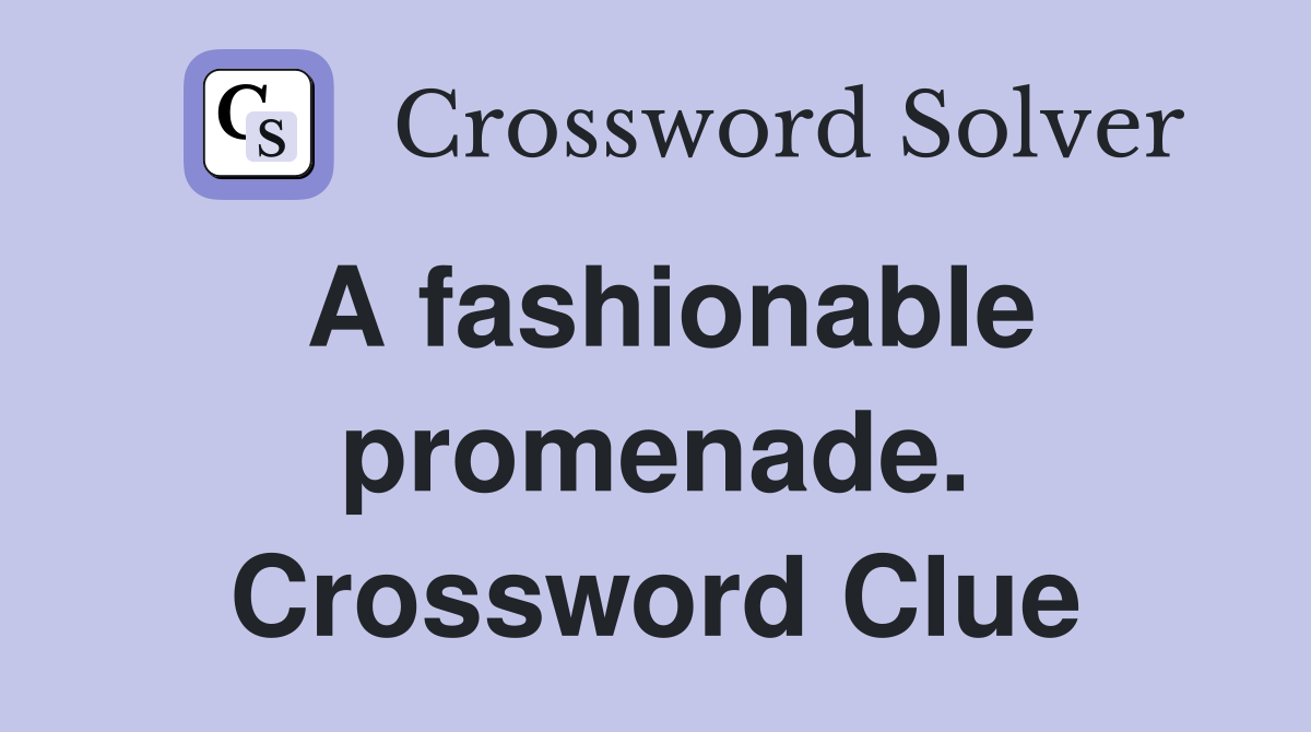 A fashionable promenade. Crossword Clue