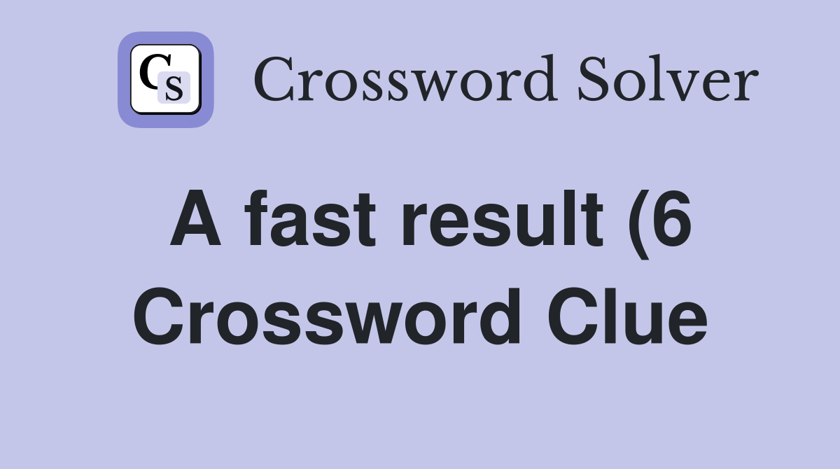 A fast result (6) Crossword Clue Answers Crossword Solver A fast result (6) Crossword Clue Answers Crossword Solver