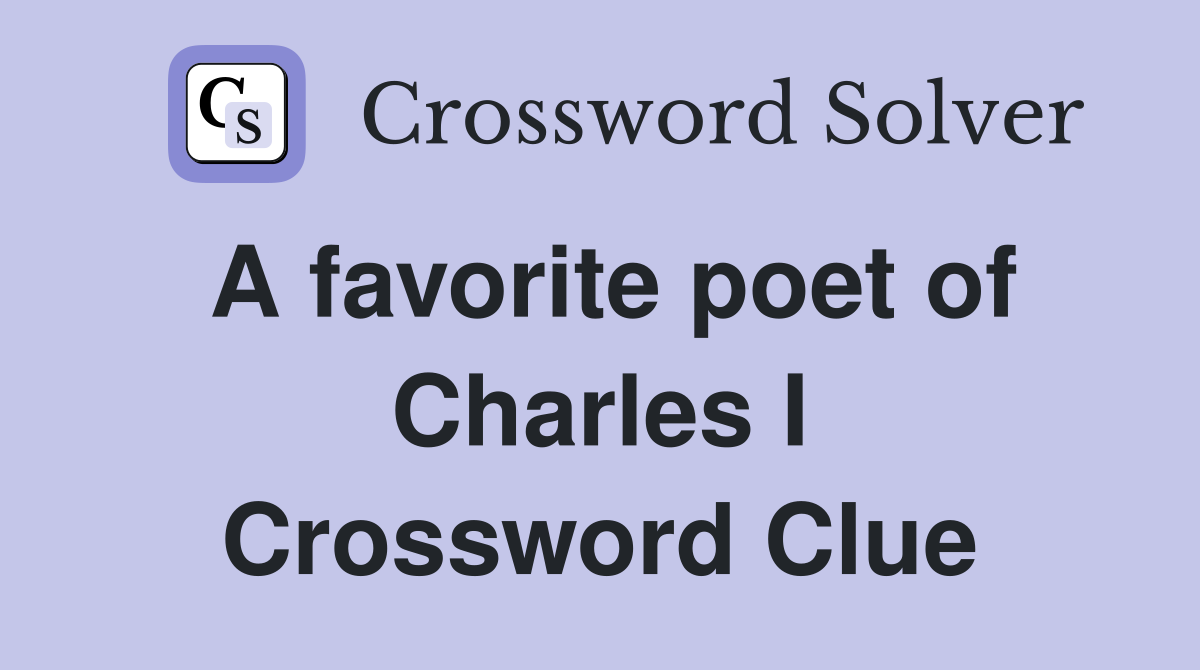 A favorite poet of Charles I Crossword Clue
