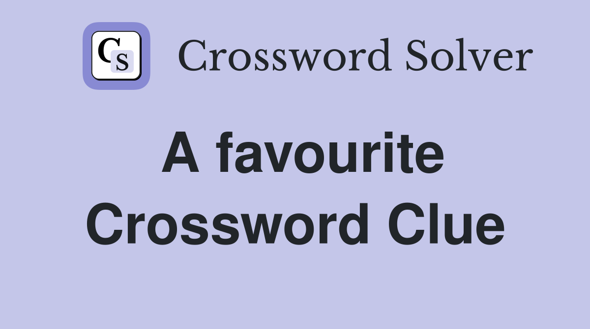 A favourite Crossword Clue