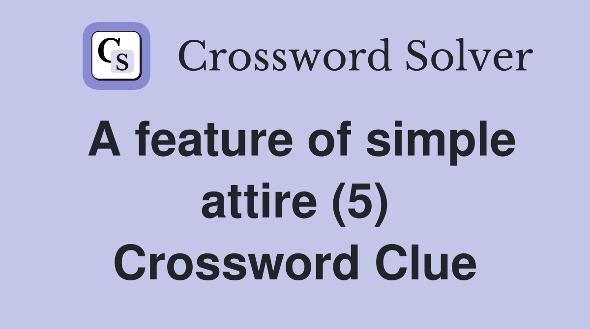 A feature of simple attire (5) Crossword Clue