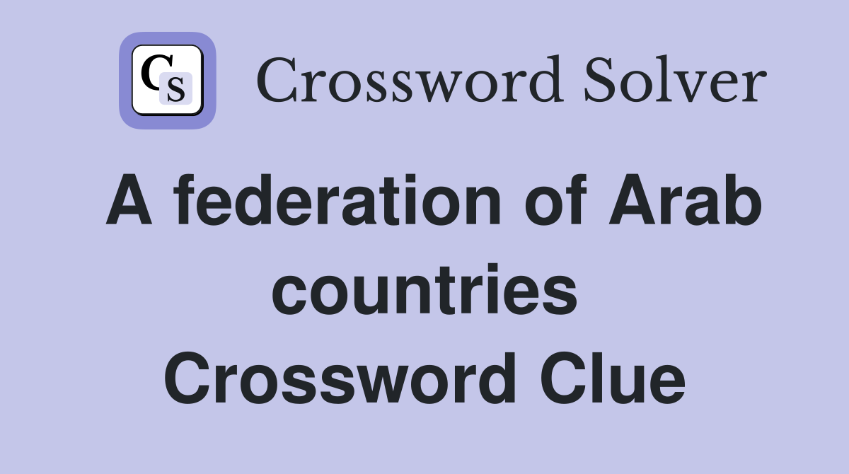A federation of Arab countries Crossword Clue