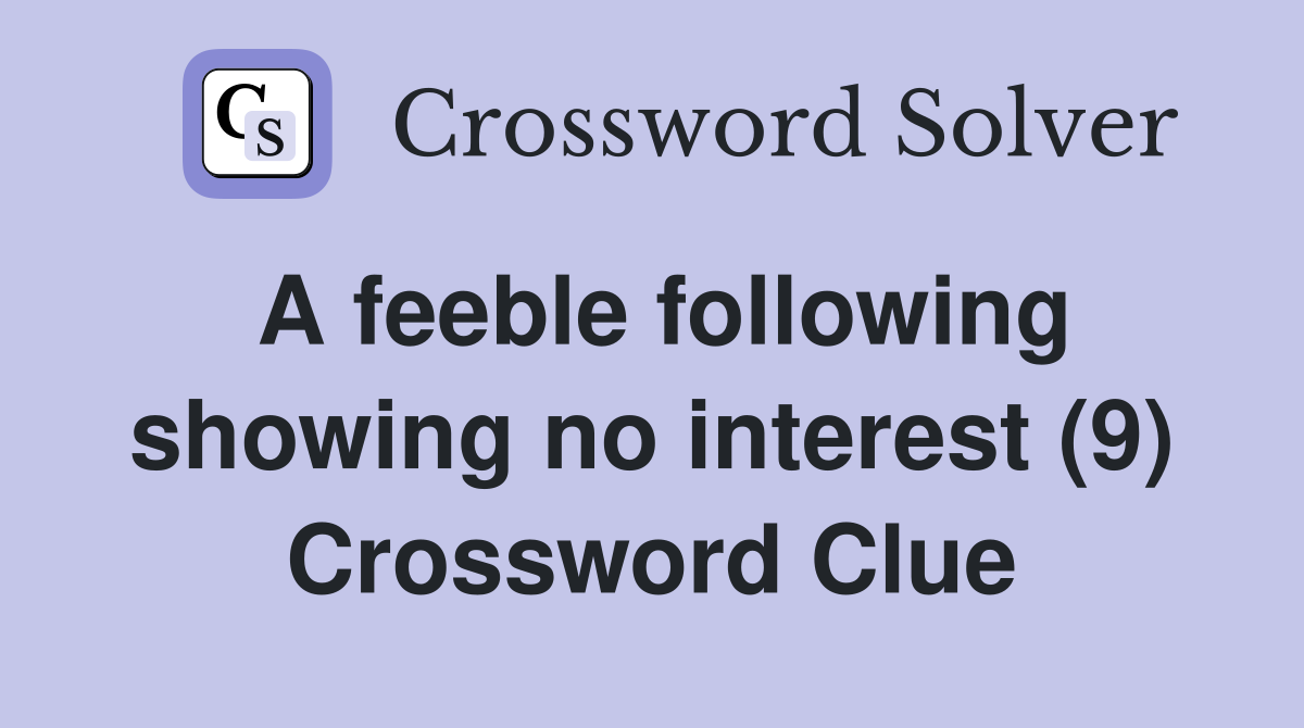 A feeble following showing no interest (9) Crossword Clue