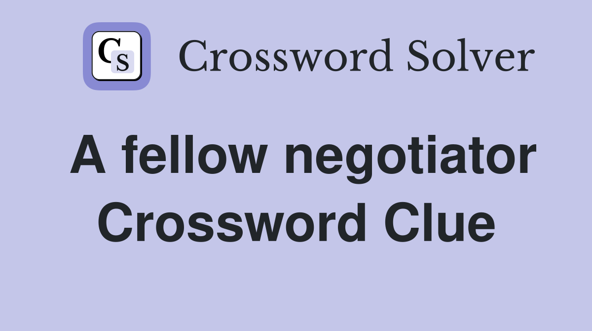 A fellow negotiator Crossword Clue