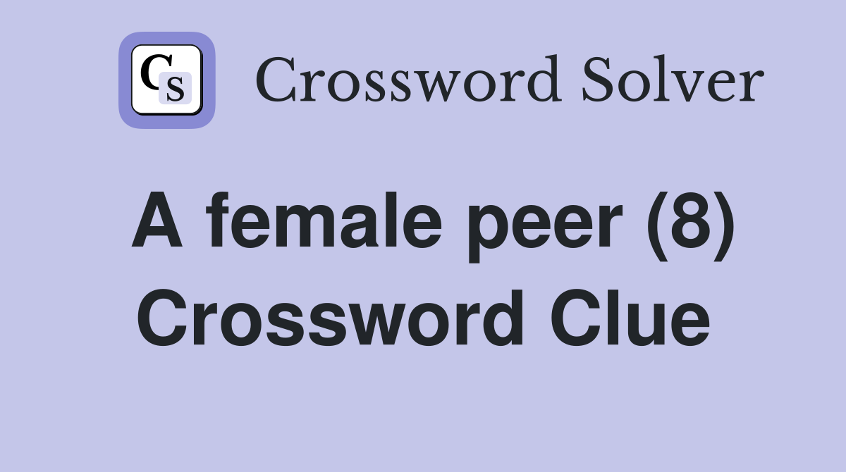 A female peer (8) Crossword Clue