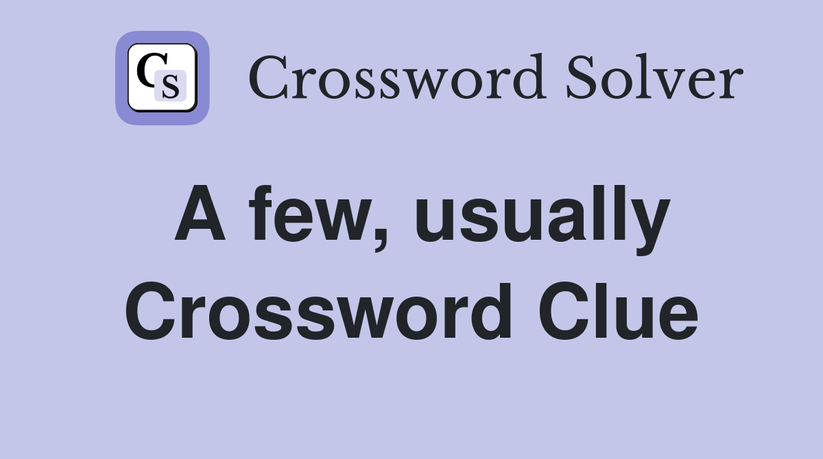 A few, usually Crossword Clue