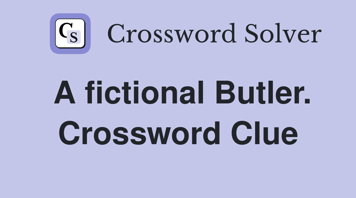 A fictional Butler. Crossword Clue
