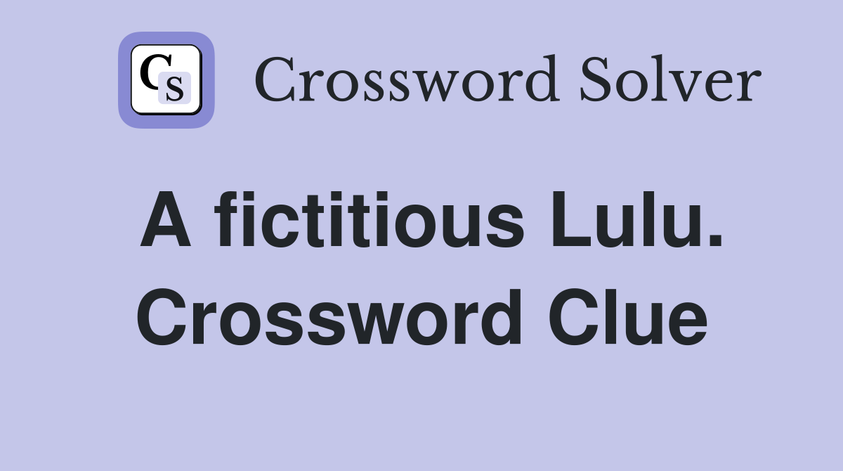 A fictitious Lulu. Crossword Clue