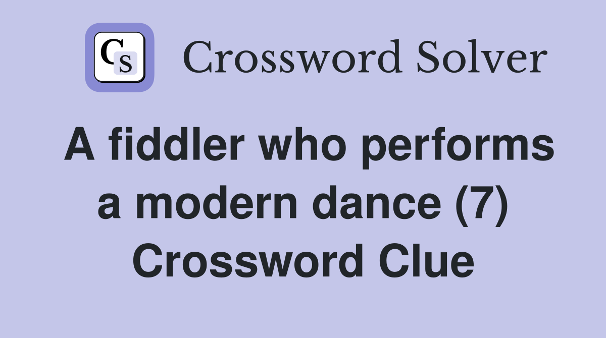 A fiddler who performs a modern dance (7) Crossword Clue