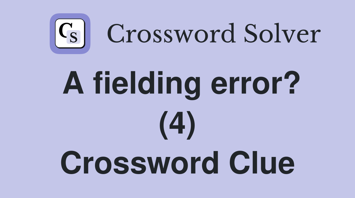 A fielding error? (4) Crossword Clue