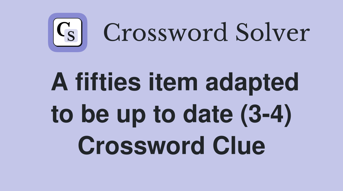 A fifties item adapted to be up to date (3-4) Crossword Clue