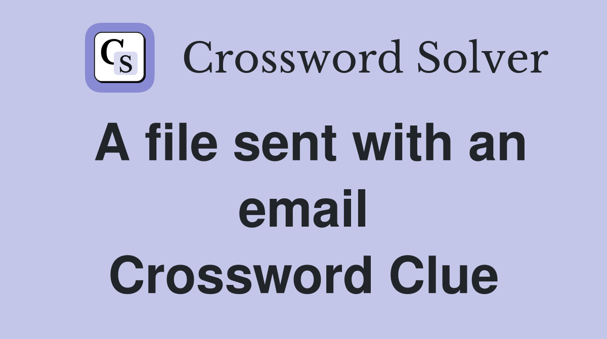 A file sent with an email Crossword Clue